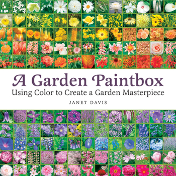 A Garden Paintbox: Using Color to Create a Garden Masterpiece