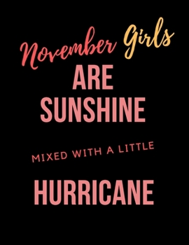 Paperback November Girls Are Sunshine Mixed With A Little Hurricane Notebook Journal Perfect Present: Best Birthday Gift for Women Men Girls Boys Adults Who Are Book