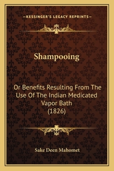 Paperback Shampooing: Or Benefits Resulting From The Use Of The Indian Medicated Vapor Bath (1826) Book