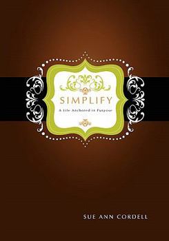 Paperback Simplify: A Life Anchored in Purpose Book