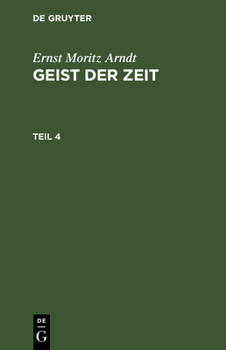 Hardcover Ernst Moritz Arndt: Geist Der Zeit. Teil 4 [German] Book