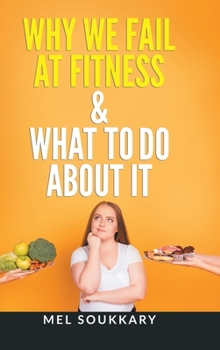 Hardcover Why We Fail at Fitness & What to Do About It Book