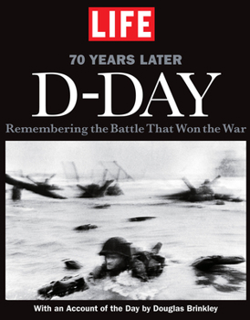 Hardcover Life D-Day 70 Years Later: Remembering the Battle That Won the War Book