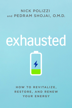 Hardcover Exhausted: How to Revitalize, Restore, and Renew Your Energy Book