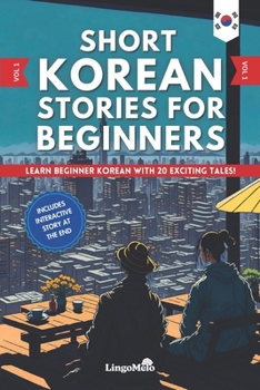 Paperback Short Korean Stories for Beginners: Learn Beginner Korean and Build your Vocabulary With 20 Exciting Tales! (Easy Korean Lessons) Book