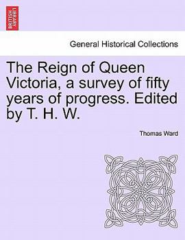 Paperback The Reign of Queen Victoria, a survey of fifty years of progress. Edited by T. H. W. Book