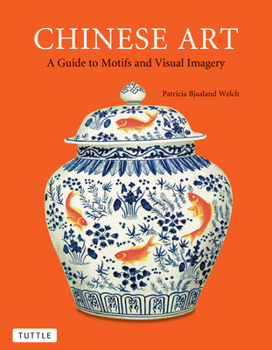 Paperback Chinese Art: A Guide to Motifs and Visual Imagery Book