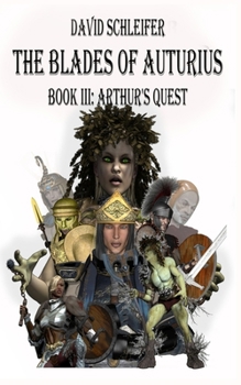 Paperback The Blades of Auturius: Book III: Arthur's Quest Book