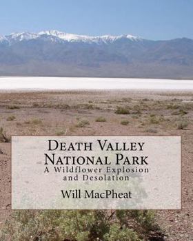 Paperback Death Valley National Park: A Wildflower Explosion and Desolation Book