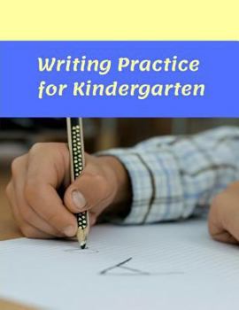 Paperback Writing Practice for Kindergarten: A Workbook for Developing Writing Skills Book