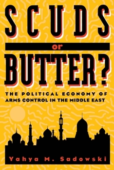 Paperback Scuds or Butter?: The Political Economy of Arms Control in the Middle East Book