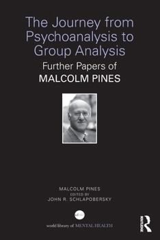 Paperback The Journey from Psychoanalysis to Group Analysis: Further Papers of Malcolm Pines Book