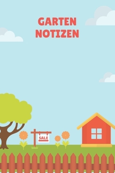 Garten Notizen: A5 Kariert Notizbuch für Gärtner, Landschaftsgärtner, Schrebergärtner und Hobbygärtner, viele Eintragemöglichkeiten als ... 120 Seiten 6x9 (German Edition)