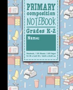 Paperback Primary Composition Notebook: Grades K-2: Primary Composition Full Page, Primary Composition Writing Book, 100 Sheets, 200 Pages, Cute Office Cover Book