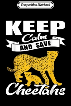 Paperback Composition Notebook: Cheetah keep calm and save Cheetahs gift Journal/Notebook Blank Lined Ruled 6x9 100 Pages Book