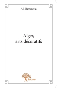 Paperback Alger, arts décoratifs [French] Book