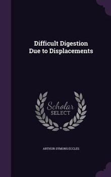 Hardcover Difficult Digestion Due to Displacements Book