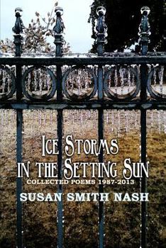 Paperback Ice Storms in the Setting Sun: Collected Poems 1987-2013 Book