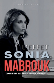 Paperback L'Effet Sonia Mabrouk: Comment une voix peut changer le débat public [French] Book