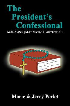 Paperback The President's Confessional: Molly and Jake's Seventh Adventure Book