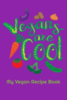 Paperback Vegans Are Cool: Blank Vegan Recipe Book For Archiving Your Favorite Vegan Recipes 6"X9" 120 Pages Book