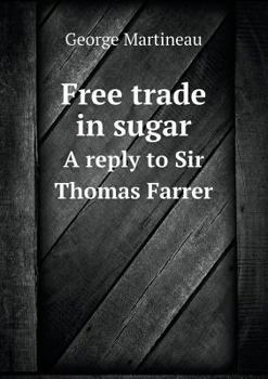 Paperback Free trade in sugar A reply to Sir Thomas Farrer Book