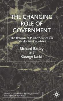 Hardcover The Changing Role of Government: The Reform of Public Services in Developing Countries Book