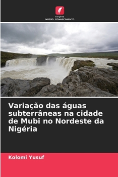 Paperback Variação das águas subterrâneas na cidade de Mubi no Nordeste da Nigéria [Portuguese] Book