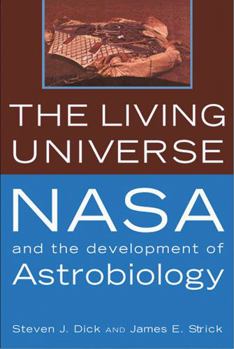 Paperback The Living Universe: NASA and the Development of Astrobiology, First Paperback Edition Book