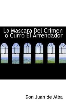 Paperback La Mascara del Crimen O Curro El Arrendador Book