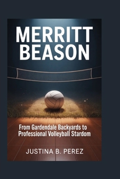 Merritt Beason:From Gardendale Backyards to Professional Volleyball Stardom