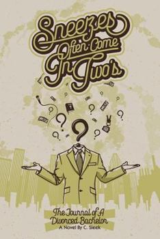 Paperback Sneezes Often Come in Twos: The Journal of a Divorced Bachelor Book