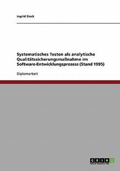 Paperback Systematisches Testen als analytische Qualitätssicherungsmaßnahme im Software-Entwicklungsprozess (Stand 1995) [German] Book