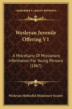 Paperback Wesleyan Juvenile Offering V1: A Miscellany Of Missionary Information For Young Persons (1867) Book