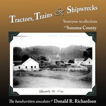 Paperback Tractors, Trains & Shipwrecks: Yesteryear Recollections of Sonoma County Book