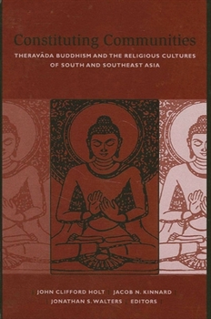 Paperback Constituting Communities: Therav&#257;da Buddhism and the Religious Cultures of South and Southeast Asia Book