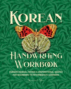 Paperback Korean Handwriting Workbook: Modern Cursive Korean Writing Practice with Hangul, Words & Inspirational Quotes (Beginner to Intermediate) Book