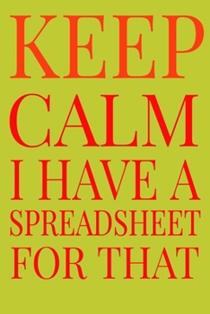 Paperback Keep Calm I Have A Spreadsheet For That Book