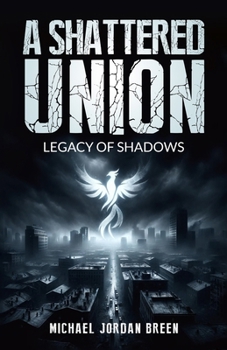 Paperback A Shattered Union: Legacy of Shadows Book
