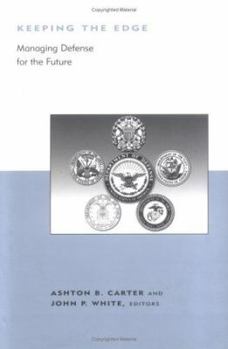 Hardcover Keeping the Edge: Managing Defense for the Future (BCSIA Studies in International Security) Book