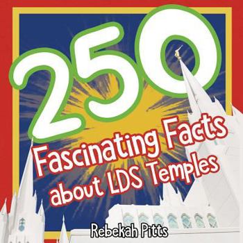 Paperback 250 Fascinating Facts about Lds Temples Book