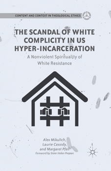 Paperback The Scandal of White Complicity in US Hyper-Incarceration: A Nonviolent Spirituality of White Resistance Book