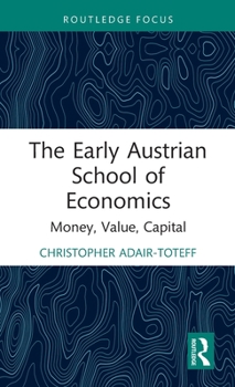 Hardcover The Early Austrian School of Economics: Money, Value, Capital Book