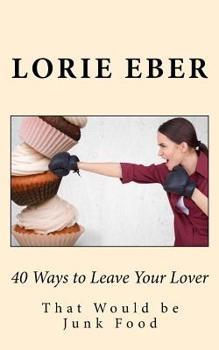 Paperback 40 Ways to Leave Your Lover: That Would be Junk Food Book