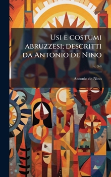 Usi e costumi abruzzesi; descritti da Antonio de Nino (Italian Edition)