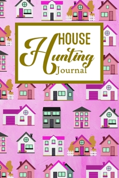House Hunting Journal: House Hunting Journal Realtor First Time New Buying Buyer Purchasing Home