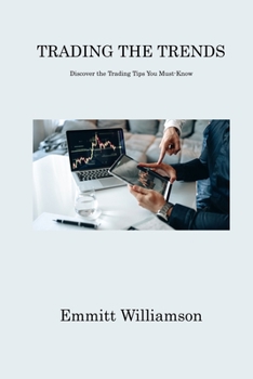 Paperback Trading the Trends: Discover the Trading Tips You Must-Know Book