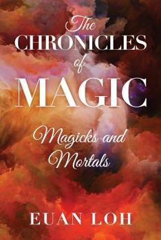 Paperback The Chronicles of Magic Magicks and Mortals Book