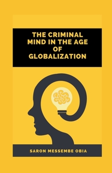 Paperback The Criminal Mind in the Age of Globalization Book