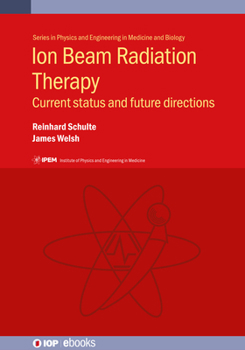 Hardcover Ion Beam Radiation Therapy: Current Status and Future Directions Book